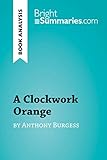 A Clockwork Orange by Anthony Burgess (Book Analysis): Detailed Summary, Analysis and...