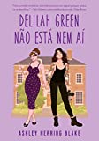 Delilah Green não está nem aí (Bright Falls Livro 1)