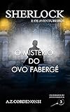 O Mistério do Ovo Fabergé (Os Feriados do Jovem Sherlock Livro 3)