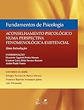 Fundamentos de Psicologia-Aconselhamento Psicológico numa Perspectiva Fenomenológica...