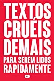 Textos cruéis demais para serem lidos rapidamente: 1