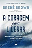 A coragem para liderar: Trabalho duro, conversas difíceis, corações plenos