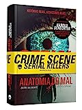 Serial killers - Anatomia do Mal: Entre na mente dos psicopatas