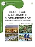 Recursos naturais e biodiversidade: Preservação e conservação dos ecossistemas