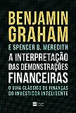 A Interpretação Das Demonstrações Financeiras: O guia clássico de finanças do...