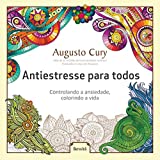 Antiestresse para todos: Controlando a ansiedade, colorindo a vida